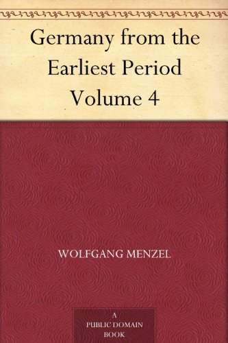 Germany From the Earliest Period, Volume 4